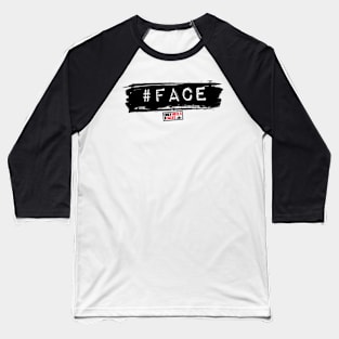 Are you a #Face Baseball T-Shirt